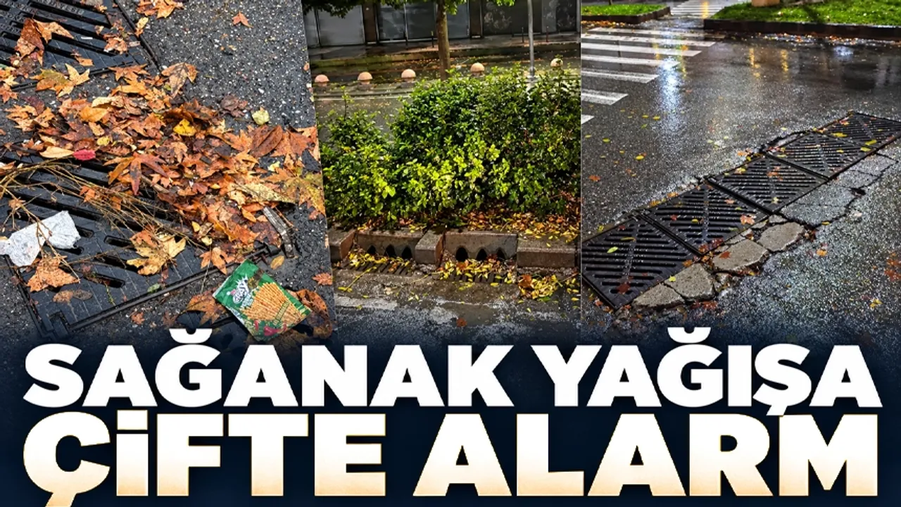 SAĞANAK YAĞIŞA ÇİFTE ALARM