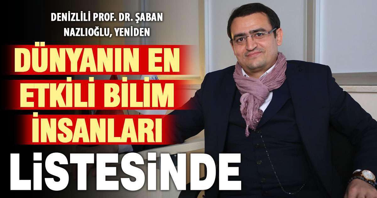 PAÜ’lü akademisyen Prof.Dr. Nazlıoğlu, yine Dünyanın En Etkili Bilim İnsanları Listesine girdi