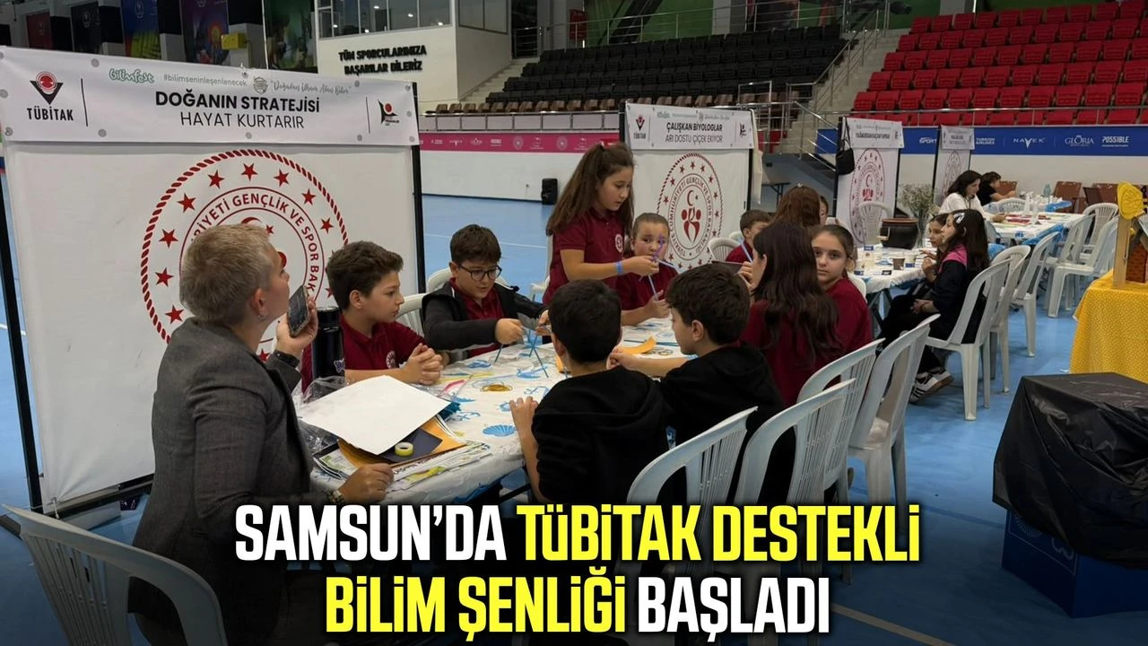 Samsun’da TÜBİTAK destekli bilim şenliği başladı