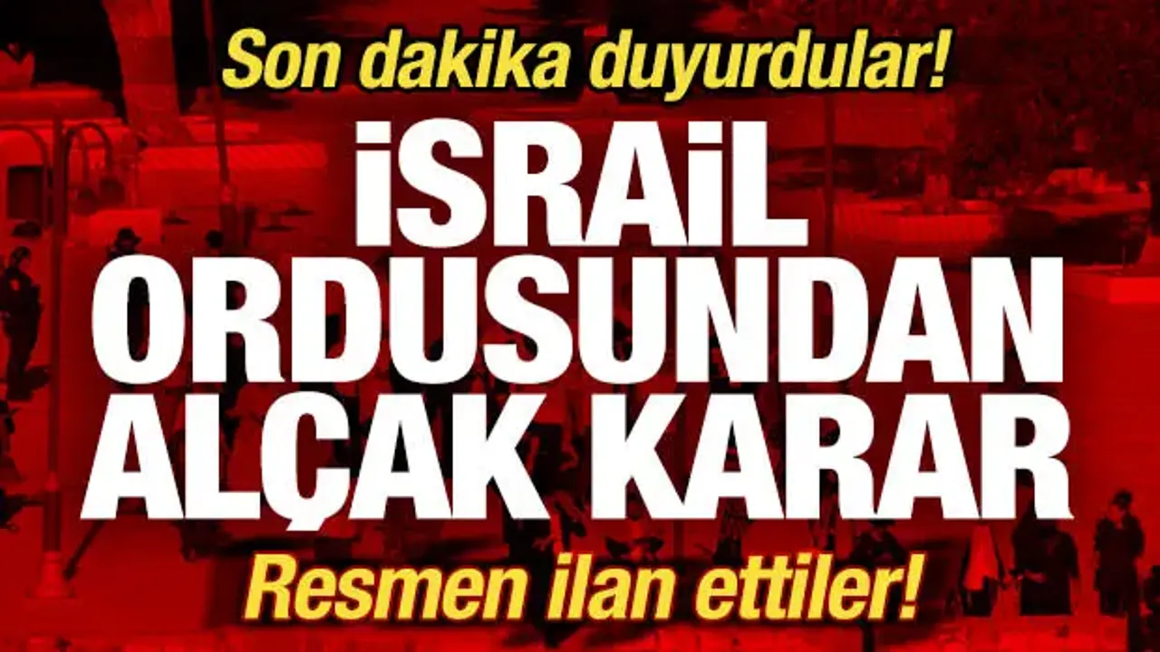 İsrail ordusu son dakika duyurdu! Alçak karar! Resmen ilan ettiler