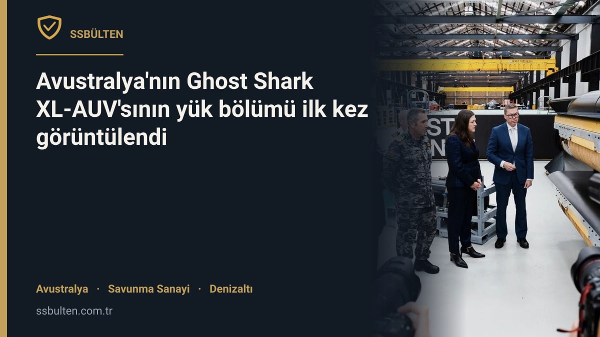 Avustralya'nın Ghost Shark XL-AUV'sının yük bölümü ilk kez görüntülendi