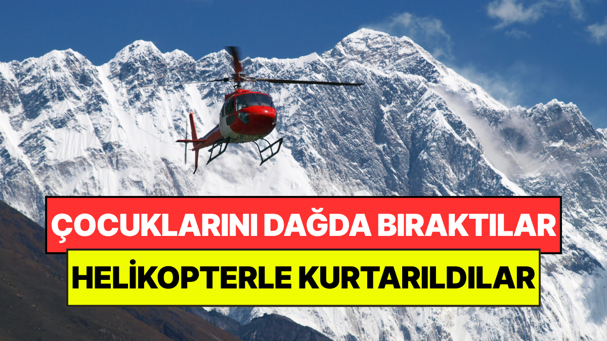 Çocuklarını 2 Bin 300 Metrelik Dağda Terk Ettiler: İki Kardeş Helikopterle Kurtarıldı