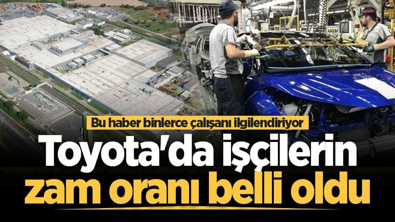 Toyota'da işçilerin ara zam oranı belli oldu