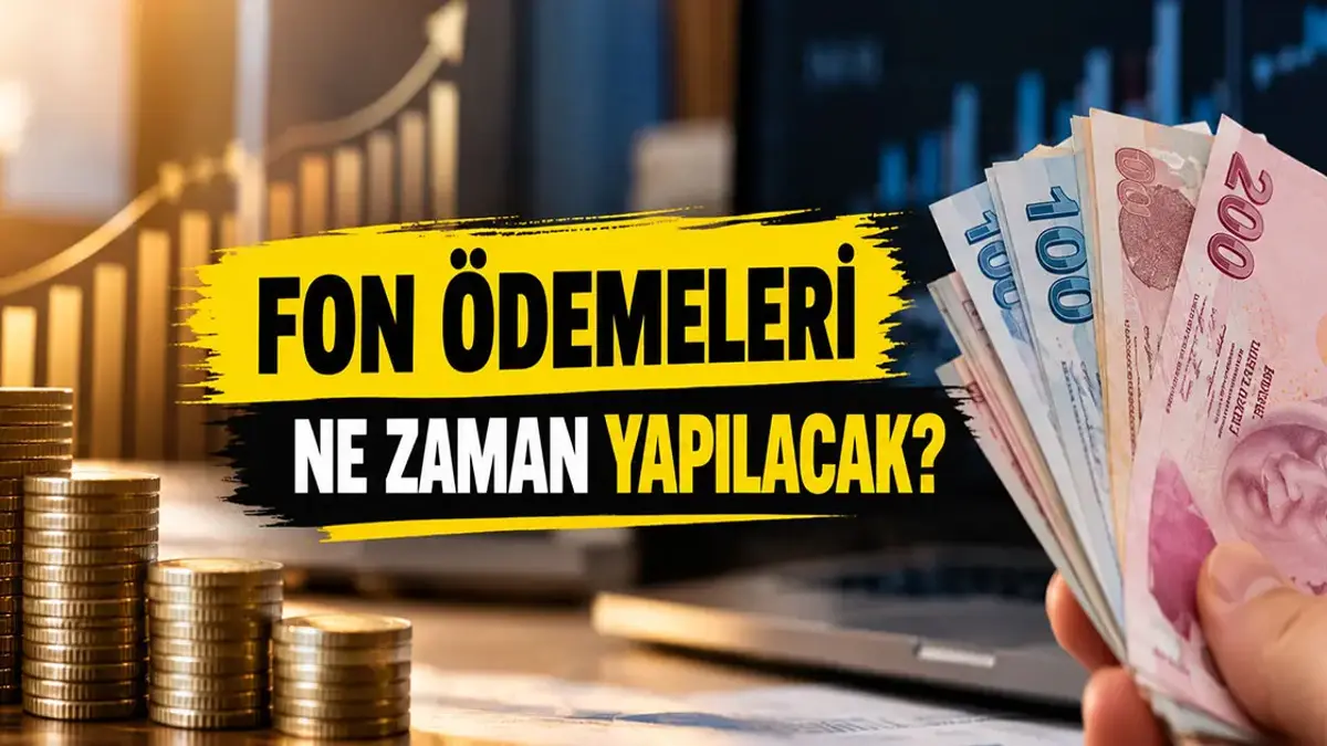 FON ÖDEMELERİ NE ZAMAN YAPILACAK? Fonda 1 Milyon TL'ye Kadar Ödemeler Başladı mı, Nasıl Yapılacak?
