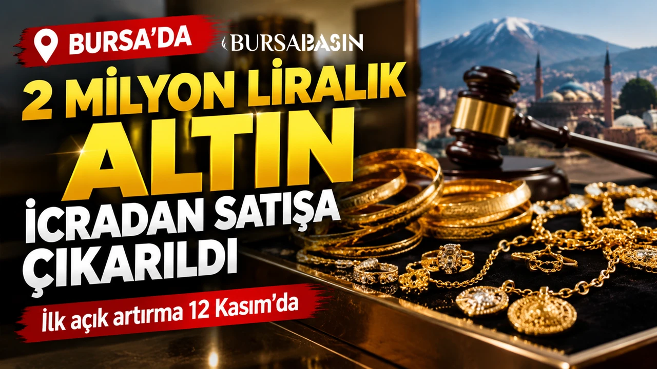 Bursa’da 2 milyon liralık altın icradan satışta