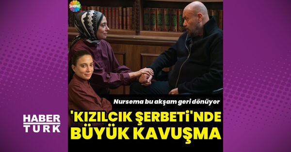 'Kızılcık Şerbeti'nde büyük kavuşma