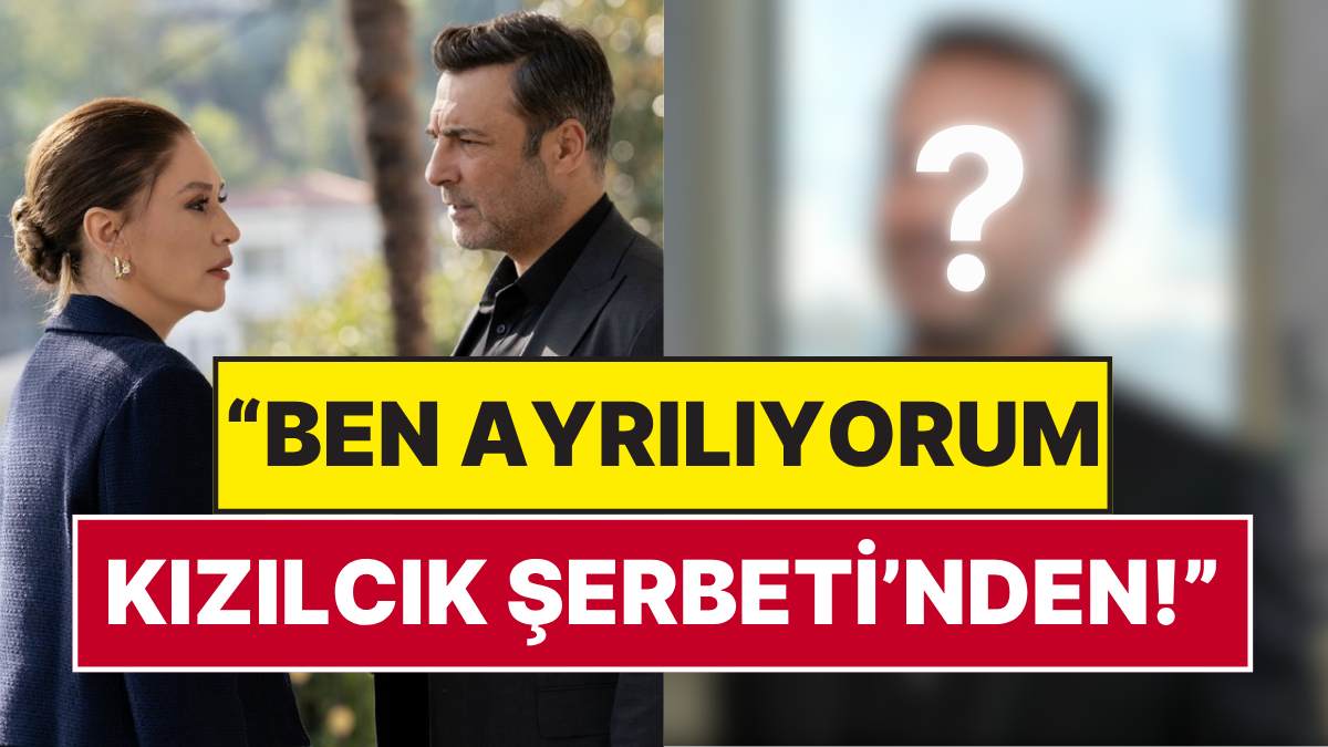 Ünlü Oyuncu Kızılcık Şerbeti'ne 2 Bölüm Sonra Veda Edeceğini Açıkladı!