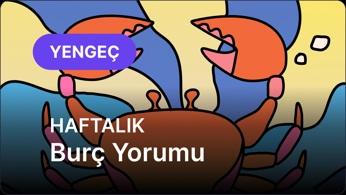 26 Ekim - 1 Kasım Yengeç Burcu Haftalık Burç Yorumu