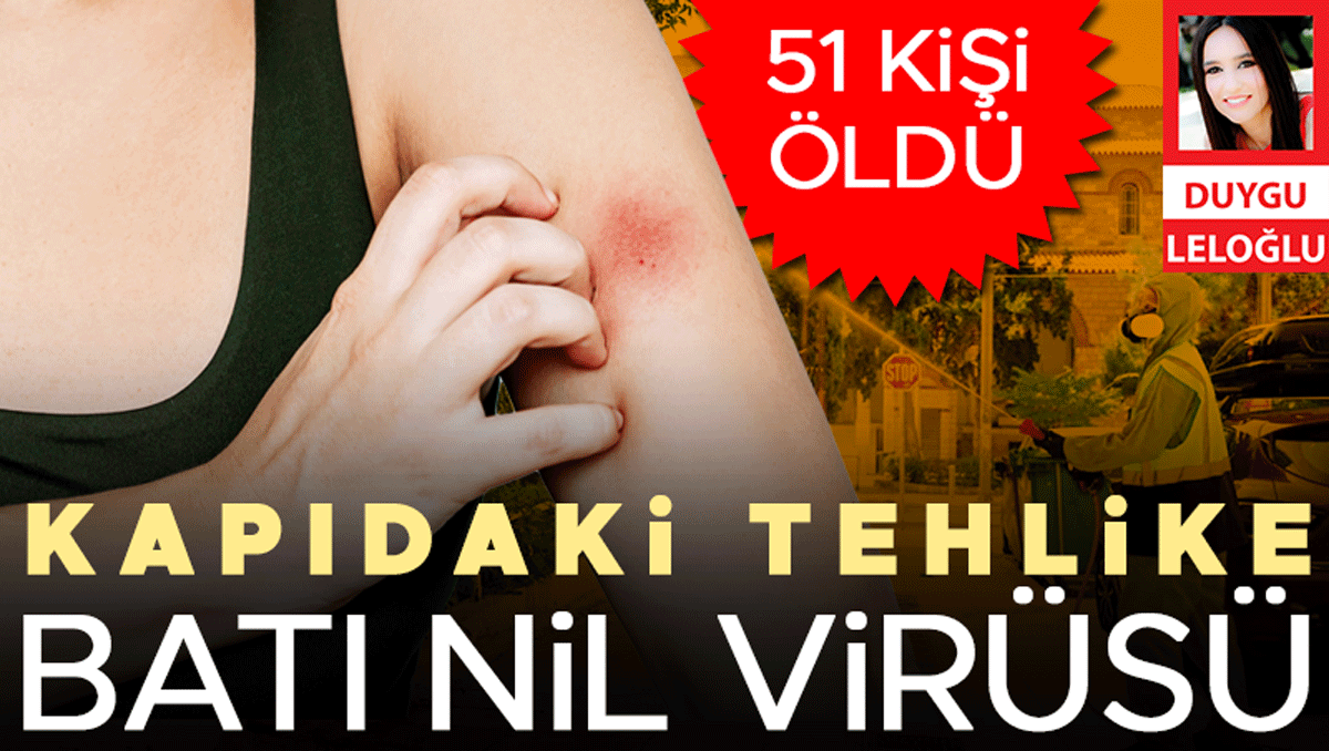 Kapıdaki tehlike Batı Nil virüsü: 51 ölü