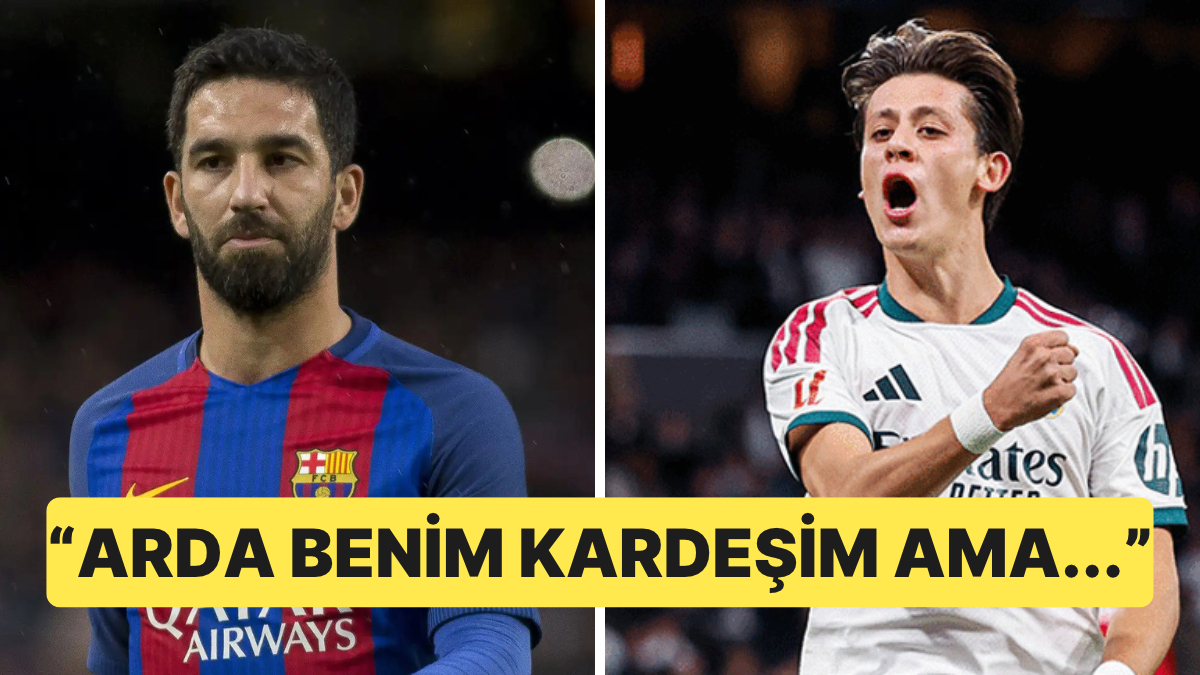 Arda Turan'dan Arda Güler'li El Clasico Sorusuna Yanıt Geldi: "Arda Benim Kardeşim Ama..."