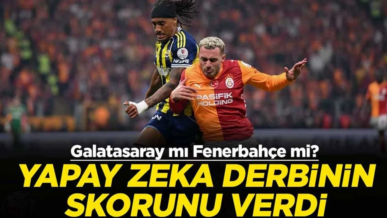 Galatasaray mı Fenerbahçe mi? Yapay zeka derbinin skorunu verdi