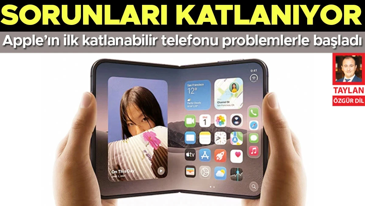 Apple’ın ilk katlanabilir telefonu da problemlerle başladı... Sorunları katlanıyor
