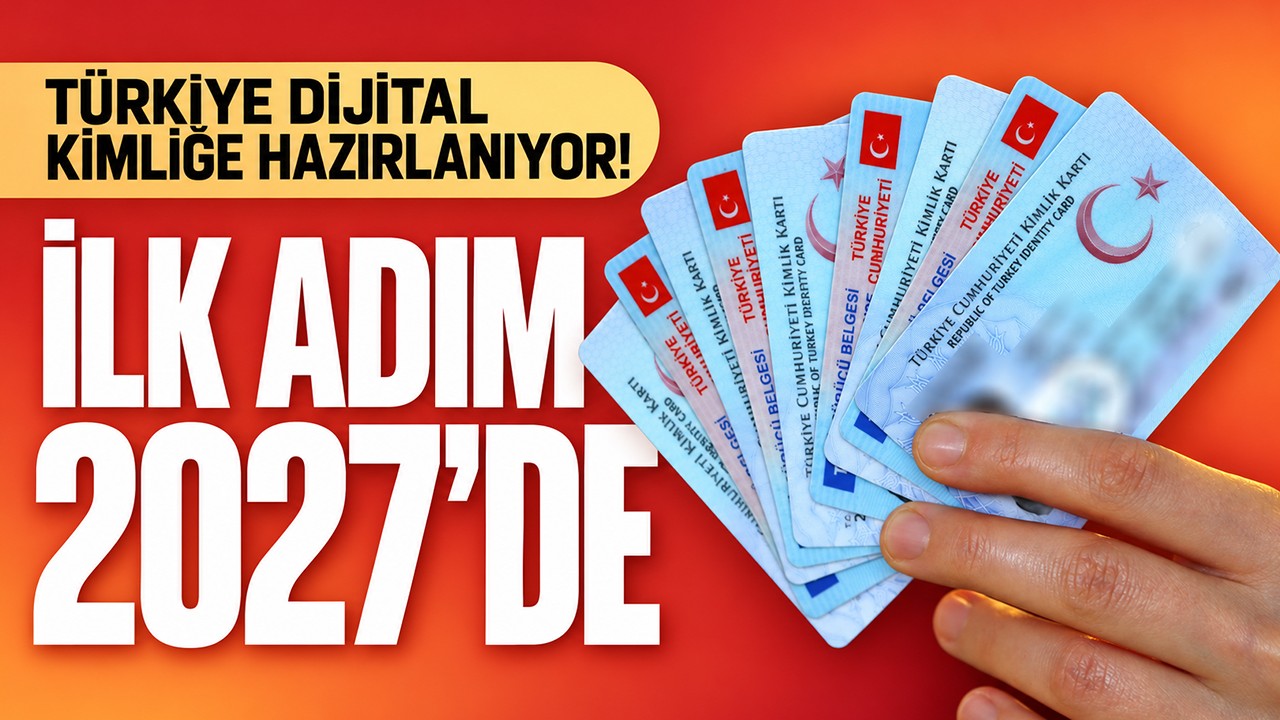 Türkiye dijital kimliğe hazırlanıyor! İlk adım 2027’de