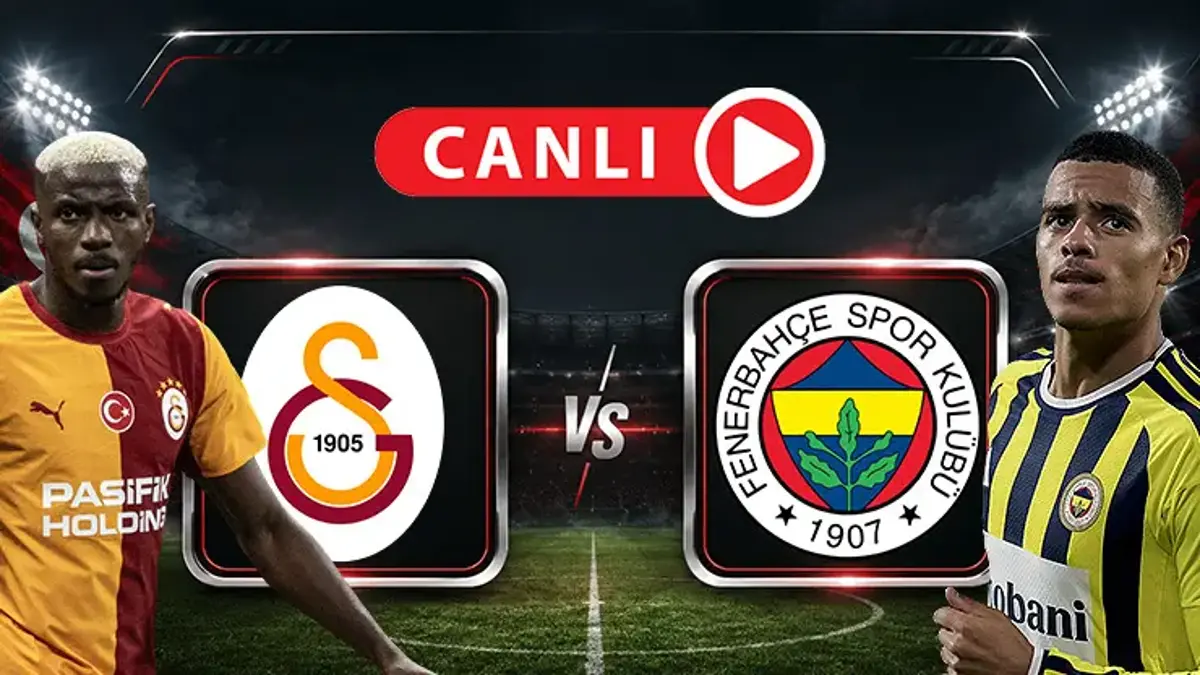 Galatasaray - Fenerbahçe Derbisi Canlı Anlatım | Dev maç, dev kapışma