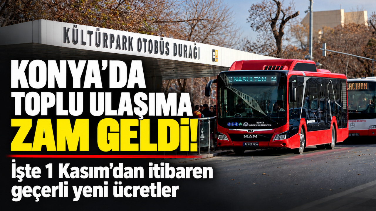 Konya’da toplu ulaşıma zam geldi! İşte 1 Kasım’dan itibaren geçerli yeni ücretler