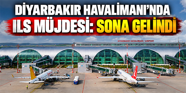Diyarbakır Havalimanı'nda ILS sistemi için sona gelindi