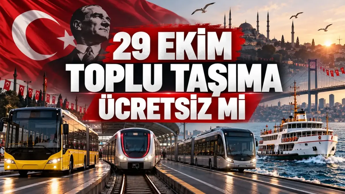 29 EKİM TOPLU TAŞIMA ÜCRETSİZ Mİ? 29 Ekim Perşembe Cumhuriyet Bayramı'nda otobüs, metro, metrobüs, vapur, İETT, Marmaray, Başkentray, İzban toplu taşıma bedava mı?