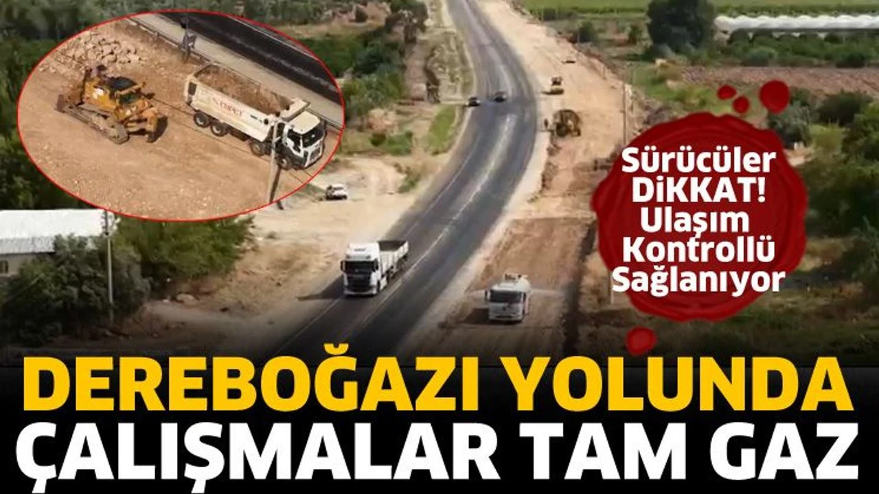 Dereboğazı yolunda sürücülere çalışma uyarısı