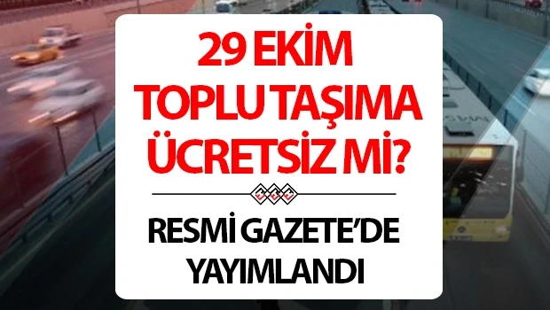 29 EKİM TOPLU TAŞIMA ÜCRETSİZ Mİ İSTANBUL | 29 Ekim'de otobüsler, metrolar, metrobüs, vapurlar, Başkentray, Marmaray, İZBAN ücretsiz mi, bedava mı, çalışıyor mu? 29 Ekim İETT toplu taşıma ücret tarifesi!